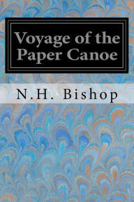 Title: Voyage of the Paper Canoe, Author: N H Bishop