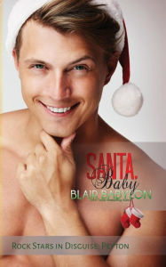 Title: Santa, Baby (Rock Stars in Disguise: Peyton):A Rock Star Surprise Baby Christmas Romance, Author: Blair Babylon
