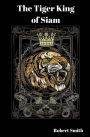 The Tiger King of Siam