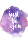 Just Be You: Purple Watercolor Wide Ruled Notebook Journal, 110 pages 5.06