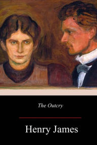 Title: The Outcry, Author: Henry James