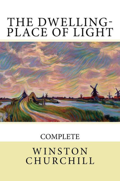 The Dwelling Place of Light by Winston Churchill, Paperback Barnes