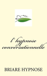 Title: l hypnose Conversationnelle, Author: Briare Hypnose