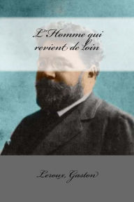 Title: L'Homme qui revient de loin, Author: Gaston Leroux