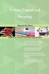 Title: E-Waste Disposal and Recycling: Beyond the Basics, Author: Gerard Blokdyk