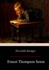 Title: Two Little Savages, Author: Ernest Thompson Seton