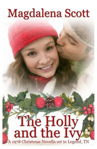Title: The Holly and the Ivy, Author: Magdalena Scott