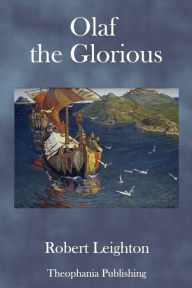 Title: Olaf the Glorious: A story of the Viking age, Author: Robert Leighton