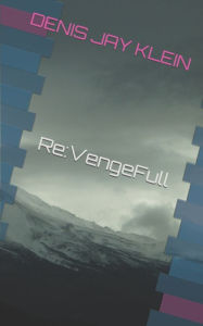 Title: Re: VengeFull, Author: Denis Jay Klein