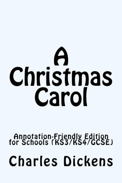 A Christmas Carol: Annotation-Friendly Edition for Schools (KS3/KS4/GCSE)