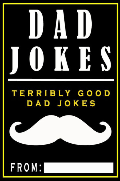 Dad Jokes Terribly Good Dad Jokes By Share The Love Ts Paperback Barnes And Noble®