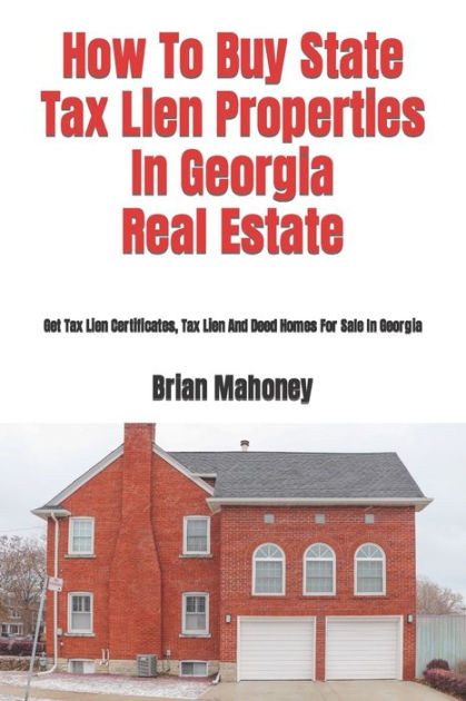How To Buy State Tax Lien Properties In Georgia Real Estate: Get Tax