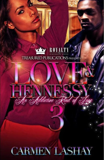 Love And Hennessy 3 An Addictive Kind Of Love By Carmen Lashay Paperback Barnes And Noble® 