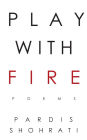 Play With Fire: Poems