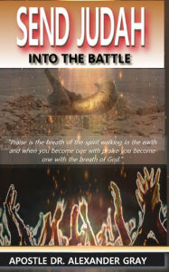 Title: Send Judah Into the Battle, Author: Alexander Gray