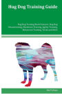 Hug Dog Training Guide Hug Dog Training Book Features: Hug Dog Housetraining, Obedience Training, Agility Training, Behavioral Training, Tricks and More