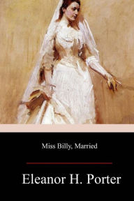 Title: Miss Billy Married, Author: Eleanor H. Porter