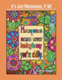 It's Just Menopause, Y'all!: A Sassy, Saucy and Slightly Snarky Coloring Book For Women