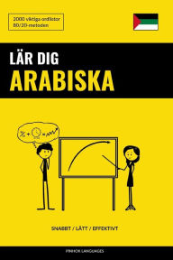 Title: Lär dig Arabiska - Snabbt / Lätt / Effektivt: 2000 viktiga ordlistor, Author: Pinhok Languages