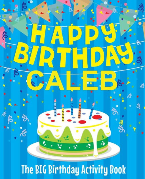 Happy Birthday Caleb: The Big Birthday Activity Book: Personalized