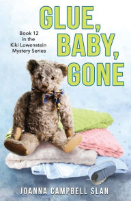 Title: Glue, Baby, Gone: Book #12 in the Kiki Lowenstein Mystery Series, Author: Joanna Campbell Slan