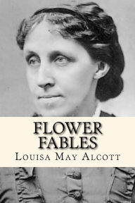 Title: Flower fables, Author: Louisa May Alcott