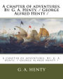 A chapter of adventures. By: G. A. Henty. / George Alfred Henty /