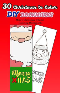 Title: 30 Christmas to Color DIY Bookmarks: Merry Christmas Theme Coloring Bookmarks, Author: V Bookmarks Design