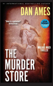 Title: The Murder Store: A Wallace Mack Thriller, Author: Dan Ames