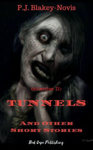 Title: Tunnels and Other Stories: Collection II, Author: P. J. Blakey-novis