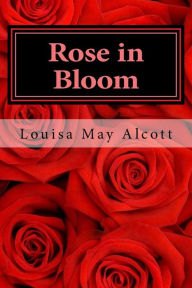 Title: Rose in bloom, Author: Louisa May Alcott