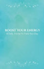 Boost Your Energy - A Daily Journal To Track Your Day