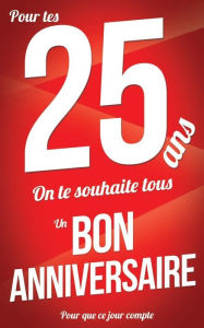 Title: Bon anniversaire - 25 ans: Livre a ecrire, Author: Thibaut Pialat