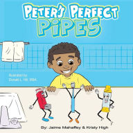 Title: Peter's Perfect Pipes, Author: Kristy High