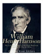 William Henry Harrison: The Life and Legacy of the First American President to Die in Office