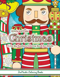 Title: Simple and Easy Christmas Color By Numbers Coloring Book for Adults: A Christmas Holiday Color By Numbers Coloring Book for Relaxation and Stress Relief, Author: Zenmaster Coloring Books