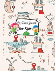 Title: My Travel Journal: Vacation Diary for Kids Children. Writing a story with Lined Journal ,Drawing Boxes. Capture Scrapbook Memory Book Keepsake Journaling with Blank Pages for Photo and Sticker. 8.5 x 11 Inches, 60 Pages, Author: Sara Blank Book