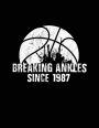 Breaking Ankles Since 1987: Basketball Notebook Gift