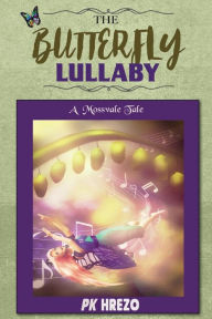 Title: The Butterfly Lullaby: A Mossvale Tale, Author: Pk Hrezo