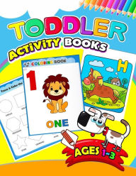 Title: Toddler Activity books ages 1-3: Activity book for Boy, Girls, Kids, Children (First Workbook for your Kids), Author: Preschool Learning Activity Designer