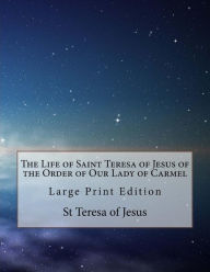 Title: The Life of Saint Teresa of Jesus of the Order of Our Lady of Carmel: Large Print Edition, Author: David Lewis