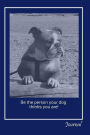 Be The Person Your Dog Thinks You Are! Journal: Lined writing notebook. Featuring media sensation JAXSONthebulldog, including a funny and inspirational quote. For School, Office, or Home! (6 x 9