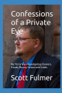 Confessions of a Private Eye: My Thirty Years Investigating Cheaters, Frauds, Missing Persons and Crooks