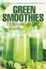 Green Smoothies Extravaganza!: 35 Most Nutritious and Delightfully Tasty Smoothies to Start Your Day