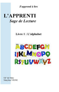 Title: J'apprend à lire, l'apprentissage de Lecture,: Livre 1 : L'alphabet, Author: Maryline Vigne