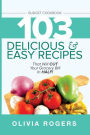 Budget Cookbook: 103 Delicious & Easy Recipes That Will CUT Your Grocery Bill in Half (Feed 4 for Under $10 A Meal)