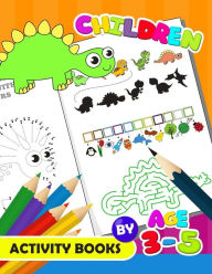 Title: Children Activity Book by age 3-5: Activity Book for Boy, Girls, Kids Ages 2-4,3-5,4-8 Game Mazes, Coloring, Crosswords, Dot to Dot, Matching, Copy Drawing, Shadow match, Word search, Author: Preschool Learning Activity Designer