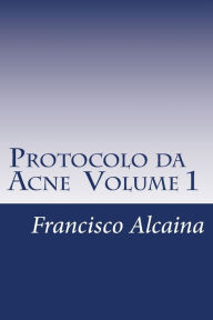 Title: Protocolo da Acne Volume 1, Author: Francisco Alcaina