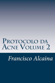 Title: Protocolo da Acne Volume 2, Author: Francisco Alcaina