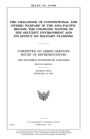 The challenge of conventional and hybrid warfare in the Asia-Pacific region: the changing nature of the security environment and its effect on military planning : Committee on Armed Services, House of Representatives, One Hundred Fourteenth Congress, sec